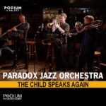 PARADOX JAZZ ORCHESTRA presents 'THE CHILD SPEAKS AGAIN'